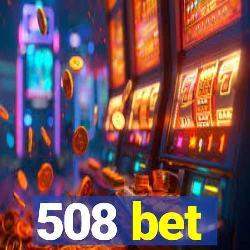 508 bet